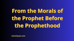 Morals of Prophet Muhammad before prophethood