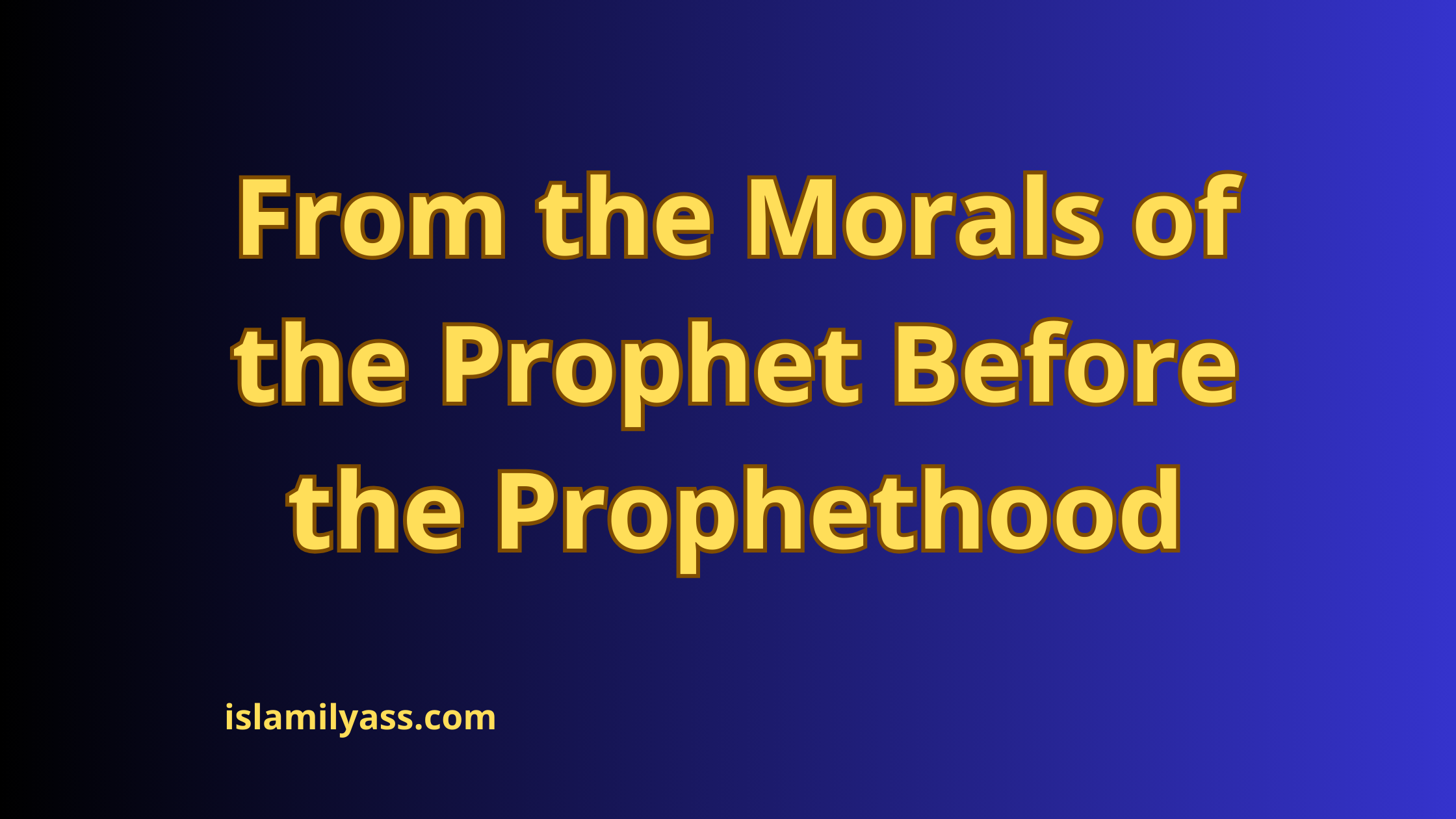 Morals of Prophet Muhammad before prophethood