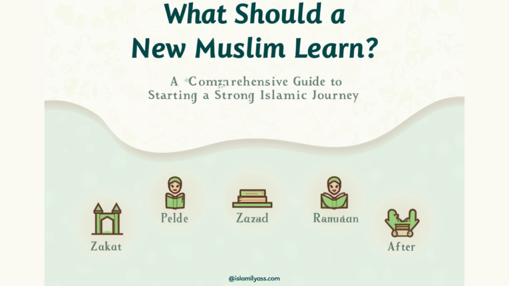  What Should a New Muslim Learn: