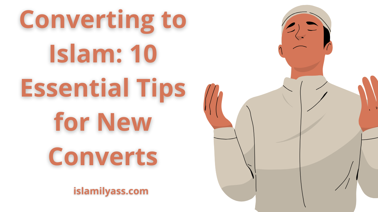 Converting to Islam: 10 Essential Tips for New Converts
