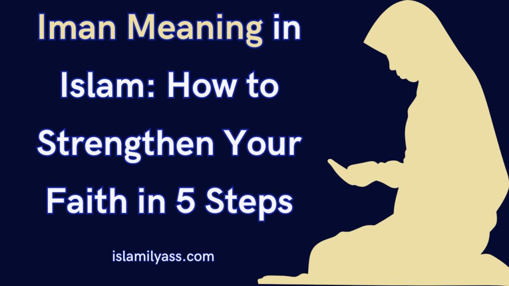 Iman Meaning in Islam: How to Strengthen Your Faith in 5 Steps