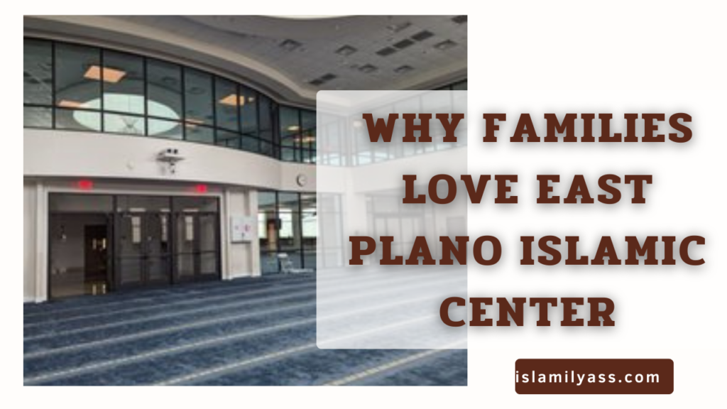 Why Families Love East Plano Islamic Center
