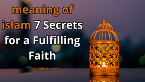 meaning of islam: 7 Secrets for a Fulfilling Faith
